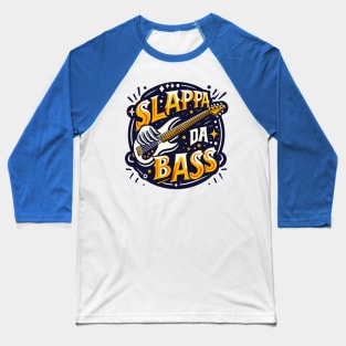 Slappa Da Bass Guitar Players Baseball T-Shirt